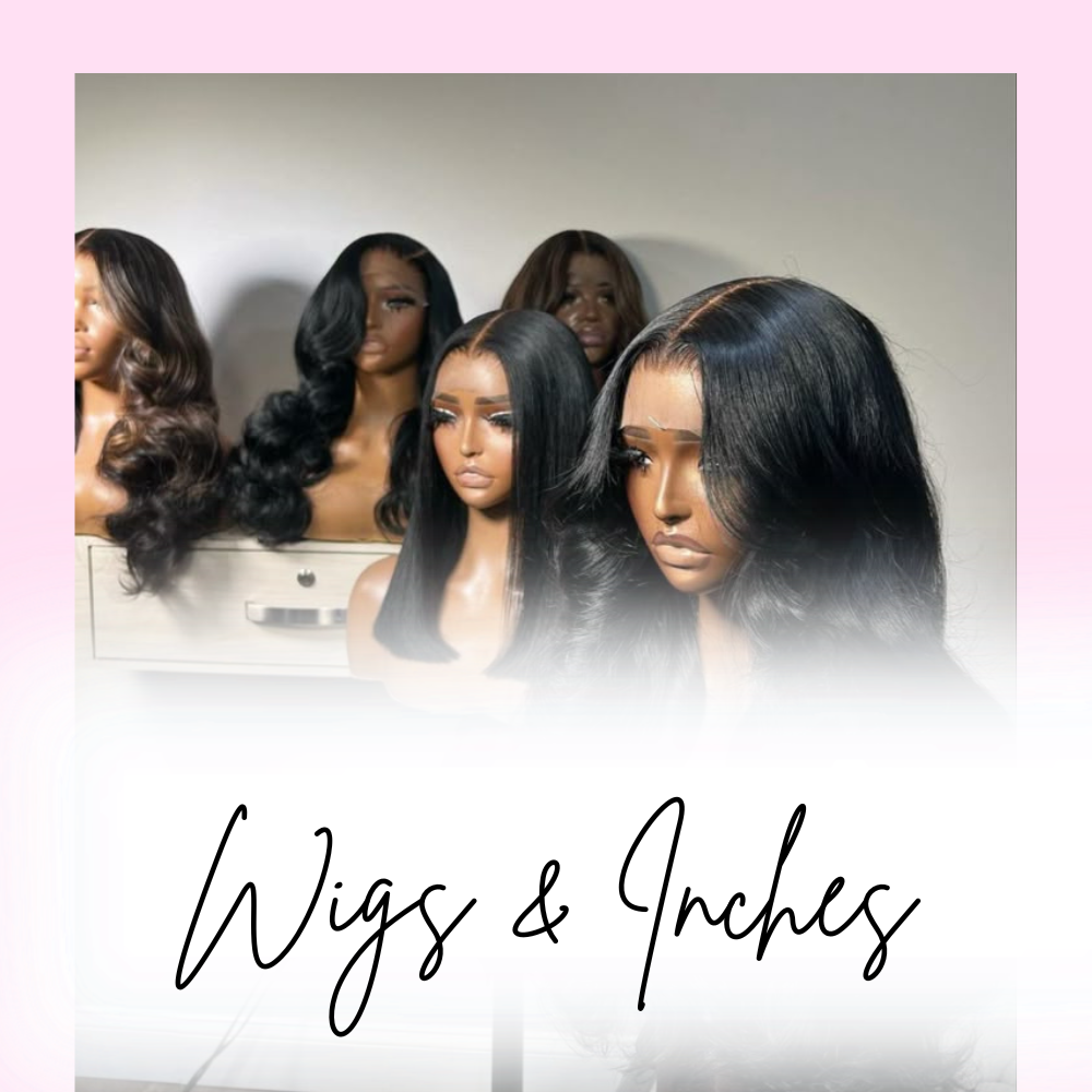 Wigs & Inches